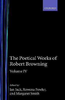 Book The Poetical Works of Robert Browning: Volume IV: Bells and Pomegranates VII-VIII (Dramatic Romances and Lyrics, Luria, A Soul's Tragedy) and ... Easter-Day (Oxford English Texts: Browning) free