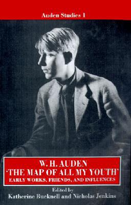Book "The Map of All My Youth": Early Works, Friends, and Influences (Auden Studies, 1) free