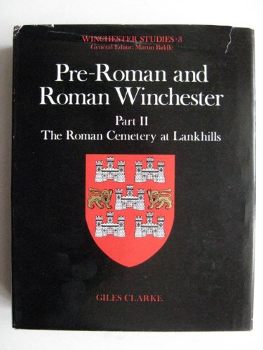 Book Pre-Roman and Roman Winchester: Part 2: The Roman Cemetery at Lankhills (Winchester Studies, 3) free