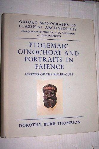 Book Ptolemaic Oinochoai And Portraits In Faience: Aspects Of The Ruler Cult (oxford Monographs On Classical Archaeology) free
