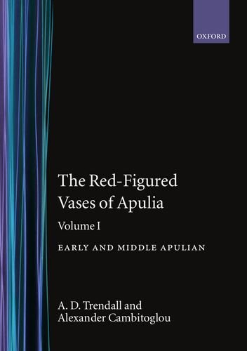 Book The Red-Figured Vases of Apulia: Volume 1 (Oxford Monographs on Classical Archaeology) free
