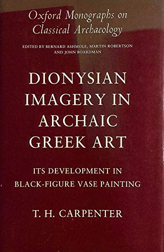 Book Dionysian Imagery in Archaic Greek Art: Its Development in Black-Figure Vase Painting (Oxford Monographs on Classical Archaeology) free