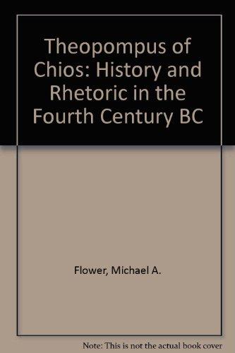 Book Theopompus Of Chios: History And Rhetoric In The Fourth Century B.c free