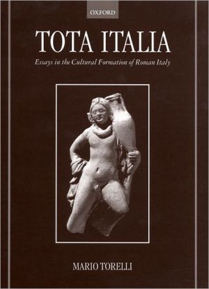 Book Tota Italia: Essays in the Cultural Formation of Roman Italy free