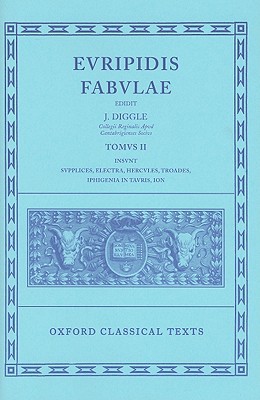 Book Fabulae: Volume II: Supplices, Electra, Hercules, Troades, Iphigenia in Tauris, Ion (Oxford Classical Texts) free