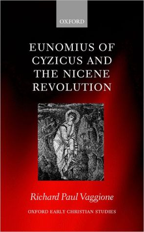 Book Eunomius of Cyzicus and the Nicene Revolution (Oxford Early Christian Studies) free