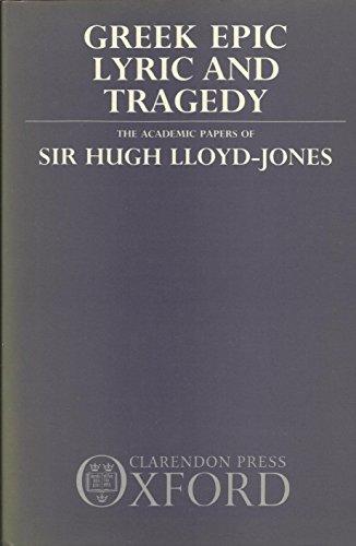 Book Greek Epic, Lyric, and Tragedy: The Academic Papers of Sir Hugh Lloyd-Jones free