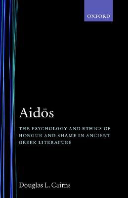 Book Aidos: The Psychology and Ethics of Honour and Shame in Ancient Greek Literature free