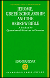 Book Jerome, Greek Scholarship, and the Hebrew Bible: A Study of the Quaestiones Hebraicae in Genesim (Oxford Classical Monographs) free