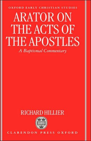 Book Arator On The Acts Of The Apostles: A Baptismal Commentary (oxford Early Christian Studies) free