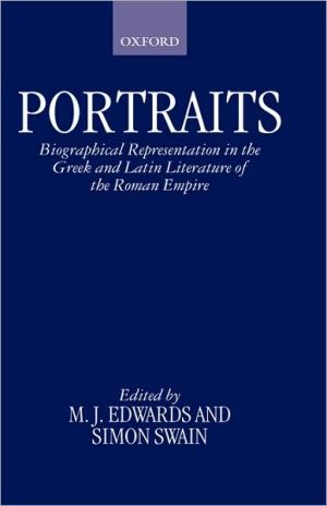 Book Portraits: Biographical Representation in the Greek and Latin Literature of the Roman Empire free