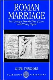 Book Roman Marriage: Iusti Coniuges from the Time of Cicero to the Time of Ulpian (Clarendon Paperbacks) free