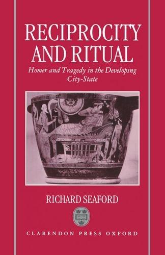 Book Reciprocity and Ritual: Homer and Tragedy in the Developing City-State free