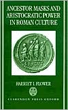 Book Ancestor Masks and Aristocratic Power in Roman Culture free