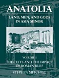 Book Anatolia Land, Men, and Gods in Asia Minor: Volume 1: The Celts and the Impact of Roman Rule (Clarendon Paperbacks) free