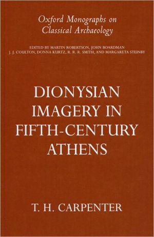Book Dionysian Imagery in Fifth Century Athens (Oxford Monographs on Classical Archaeology) free
