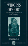 Book "Virgins of God": The Making of Asceticism in Late Antiquity (Oxford Classical Monographs) free