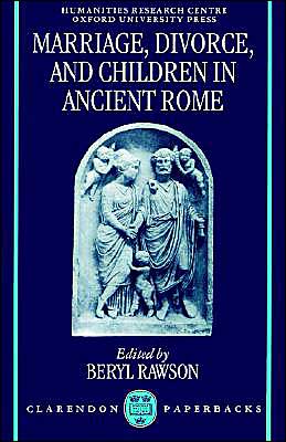 Book Marriage, Divorce, and Children in Ancient Rome (OUP/Humanities Research Centre of the Australian National University Series) free