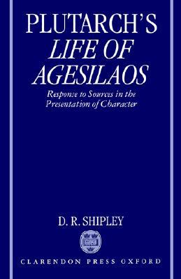 Book A Commentary on Plutarch's Life of Agesilaos: Response to Sources in the Presentation of Character free