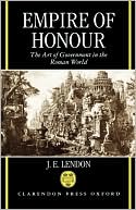 Book Empire of Honour: The Art of Government in the Roman World (Hansard Society Series in Politics) free
