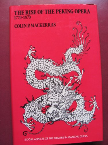 Book Rise Of The Peking Opera, 1770-1870: Social Aspects Of The Theatre In Manchu China free