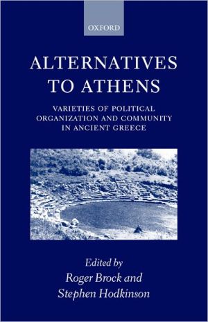 Book Alternatives to Athens: Varieties of Political Organization and Community in Ancient Greece free