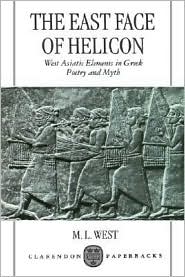 Book The East Face of Helicon: West Asiatic Elements in Greek Poetry and Myth (Clarendon Paperbacks) free