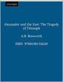 Book Alexander and the East: The Tragedy of Triumph (Clarendon Paperbacks) free