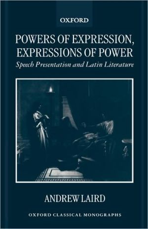 Book Powers of Expression, Expressions of Power: Speech Presentation and Latin Literature (Oxford Classical Monographs) free