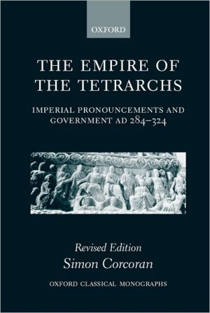 Book The Empire of the Tetrarchs: Imperial Pronouncements and Government AD 284-324 (Oxford Classical Monographs) free