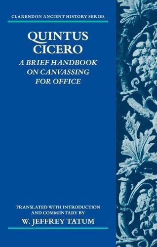 Book Quintus Cicero: A Brief Handbook on Canvassing for Office (Commentariolum Petitionis) (Clarendon Ancient History Series) free