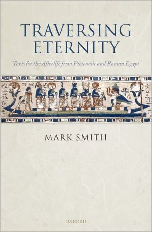 Book Traversing Eternity: Texts for the Afterlife from Ptolemaic and Roman Egypt free