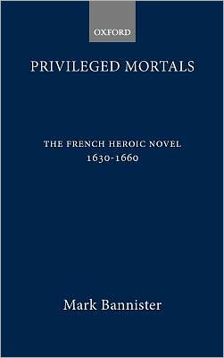 Book Privileged Mortals: The French Heroic Novel, 1630-1660 free