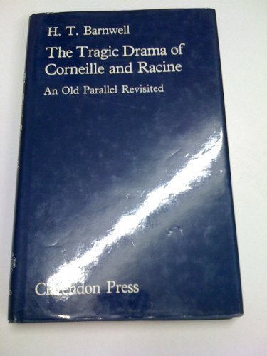 Book The Tragic Drama of Corneille and Racine: An Old Parallel Revisited free