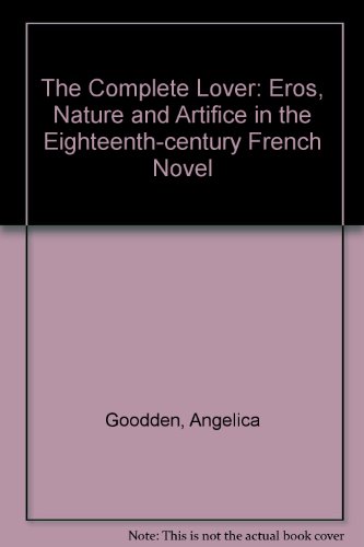 Book The Complete Lover: Eros, Nature, And Artifice In The Eighteenth-century French Novel free
