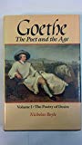 Book Goethe: The Poet and the Age: Volume I: The Poetry of Desire (1749-1790) (GOETHE, THE POET OF THE AGE) free