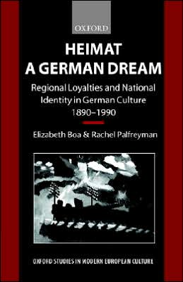 Book Heimat - A German Dream: Regional Loyalties and National Identity in German Culture 1890-1990 (Oxford Studies in Modern European Culture) free