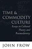Book Time and Commodity Culture: Essays on Cultural Theory and Postmodernity free