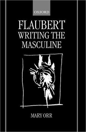 Book Flaubert: Writing The Masculine free
