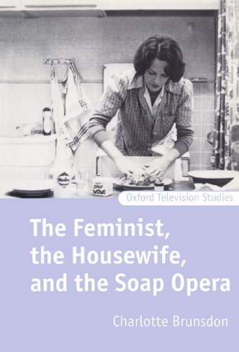 Book The Feminist, the Housewife, and the Soap Opera (Oxford Television Studies) free
