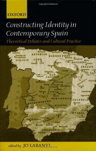 Book Constructing Identity in Twentieth-Century Spain: Theoretical Debates and Cultural Practice free
