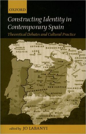 Book Constructing Identity in Twentieth-Century Spain: Theoretical Debates and Cultural Practice free