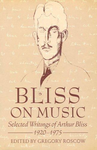 Book Bliss On Music: Selected Writings Of Arthur Bliss, 1920-1975 free