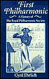 Book First Philharmonic: A History of the Royal Philharmonic Society free