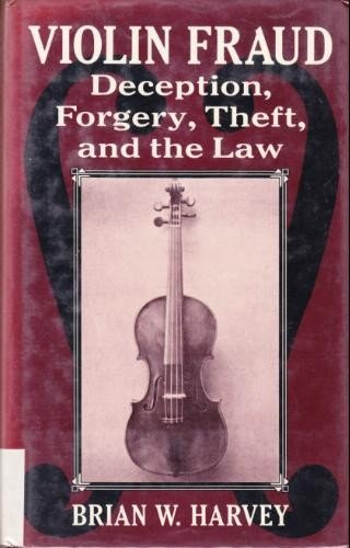 Book Violin Fraud: Deception, Forgery, Theft, and the Law free
