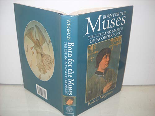 Book Born for the Muses: The Life and Masses of Jacob Obrecht (Oxford Monographs on Music) free