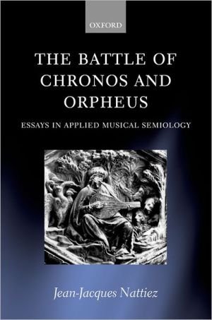 Book The Battle of Chronos and Orpheus: Essays in Applied Musical Semiology free