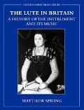 Book The Lute in Britain: A History of the Instrument and Its Music (Early Music Series) free