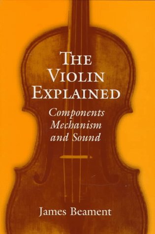 Book The Violin Explained: Components, Mechanism, and Sound free