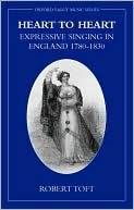 Book Heart to Heart: Expressive Singing in England 1780-1830 (Early Music Series) free